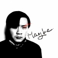 Maybe