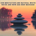 Zen Meditation and Natural White Noise and New Age Deep Massage