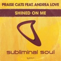 praise cats、Andrea Love - Shined On Me (Bini & Martini Re-Vocal 混音版)