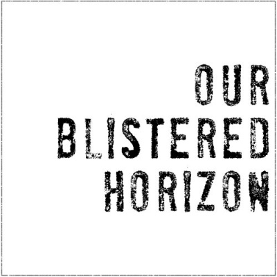 Our Blistered Horizon