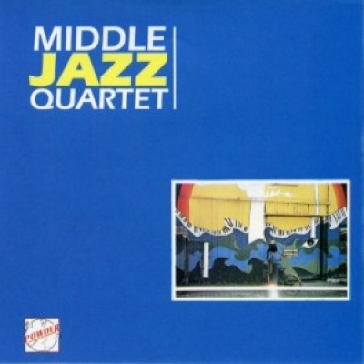 Middle Jazz Quartet资料,Middle Jazz Quartet最新歌曲,Middle Jazz QuartetMV视频,Middle Jazz Quartet音乐专辑,Middle Jazz Quartet好听的歌