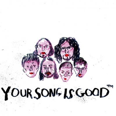 YOUR SONG IS GOOD