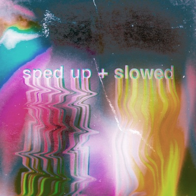 sped up + slowed资料,sped up + slowed最新歌曲,sped up + slowedMV视频,sped up + slowed音乐专辑,sped up + slowed好听的歌