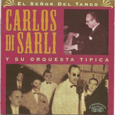 Carlos Di Sarli Y Su Orquesta Típica资料,Carlos Di Sarli Y Su Orquesta Típica最新歌曲,Carlos Di Sarli Y Su Orquesta TípicaMV视频,Carlos Di Sarli Y Su Orquesta Típica音乐专辑,Carlos Di Sarli Y Su Orquesta Típica好听的歌