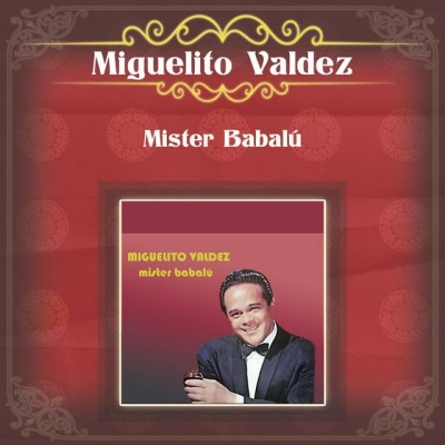 Miguelito Valdez资料,Miguelito Valdez最新歌曲,Miguelito ValdezMV视频,Miguelito Valdez音乐专辑,Miguelito Valdez好听的歌
