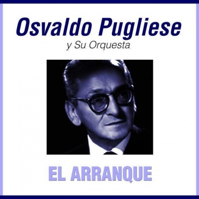 Osvaldo Pugliese y su Orquesta资料,Osvaldo Pugliese y su Orquesta最新歌曲,Osvaldo Pugliese y su OrquestaMV视频,Osvaldo Pugliese y su Orquesta音乐专辑,Osvaldo Pugliese y su Orquesta好听的歌