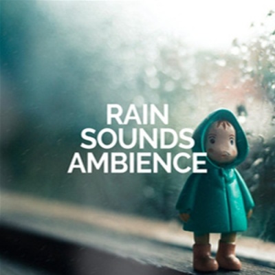 Rain Sounds Ambience资料,Rain Sounds Ambience最新歌曲,Rain Sounds AmbienceMV视频,Rain Sounds Ambience音乐专辑,Rain Sounds Ambience好听的歌