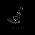 Kidult资料,Kidult最新歌曲,KidultMV视频,Kidult音乐专辑,Kidult好听的歌
